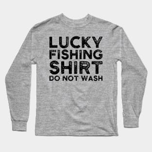 lucky fishing shirt do not wash Long Sleeve T-Shirt